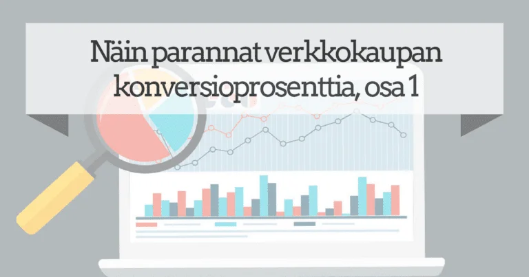 Näin parannat verkkokaupan konversioprosenttia, osa 1