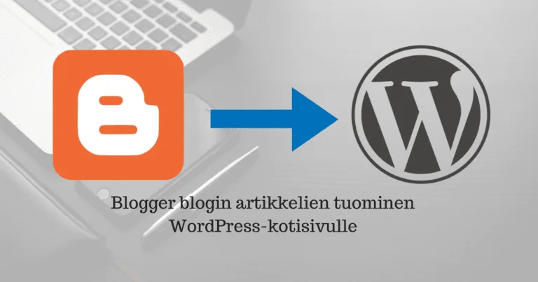 Blogger-artikkelien tuominen WordPress-kotisivuille