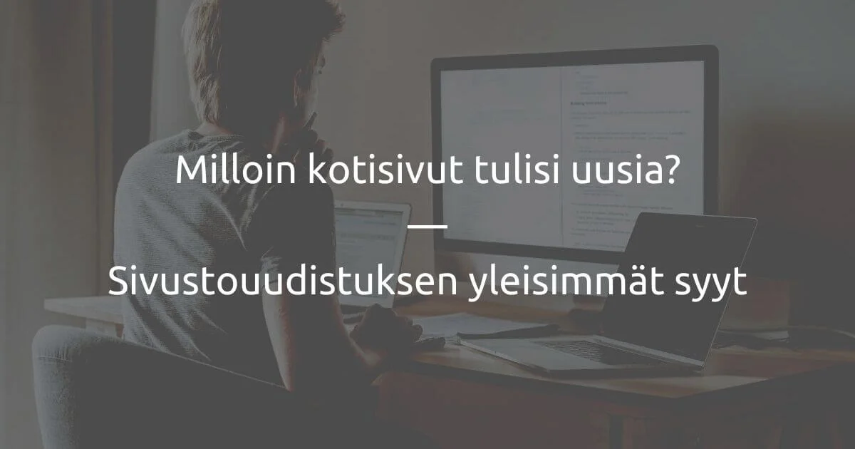 Milloin kotisivut tulisi uusia? - Sivustouudistuksen yleisimmät syyt