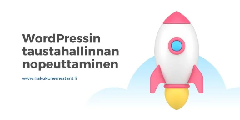 WordPressin taustahallinnan nopeuttaminen.