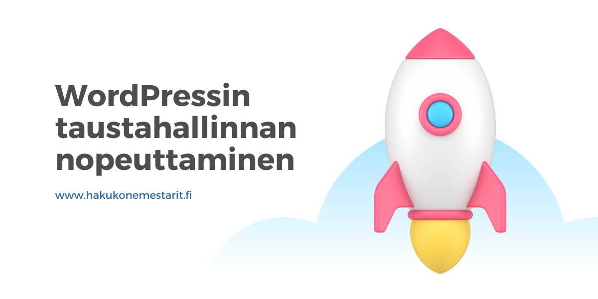 WordPressin taustahallinnan nopeuttaminen